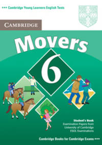 Cambridge Young Learners English Tests. Movers 6. Student's Book; Examination Papers from University of Cambridge ESOL Examinations