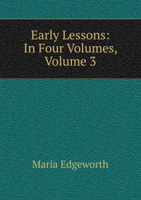 Early Lessons: In Four Volumes, Volume 3