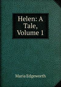 Helen: A Tale, Volume 1