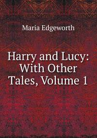 Harry and Lucy: With Other Tales, Volume 1