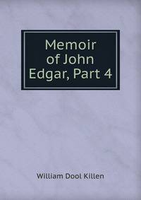 Memoir of John Edgar, Part 4