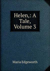 Helen,: A Tale, Volume 3