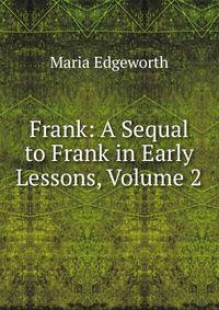 Frank: A Sequal to Frank in Early Lessons, Volume 2