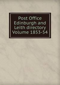 Post Office Edinburgh and Leith directory Volume 1853-54