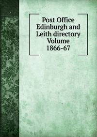 Post Office Edinburgh and Leith directory Volume 1866-67