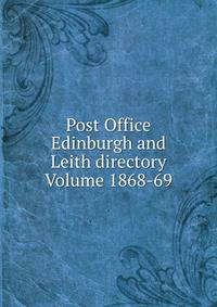Post Office Edinburgh and Leith directory Volume 1868-69