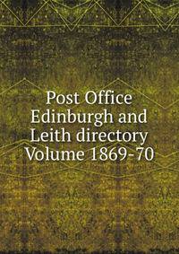Post Office Edinburgh and Leith directory Volume 1869-70