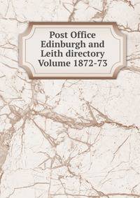 Post Office Edinburgh and Leith directory Volume 1872-73
