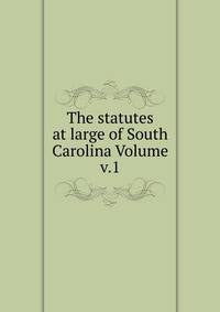 The statutes at large of South Carolina Volume v.1