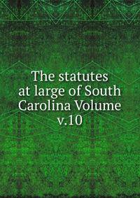 The statutes at large of South Carolina Volume v.10