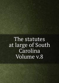 The statutes at large of South Carolina Volume v.8