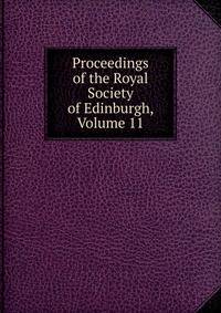 Proceedings of the Royal Society of Edinburgh, Volume 11