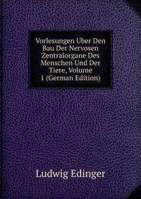 Vorlesungen Uber Den Bau Der Nervosen Zentralorgane Des Menschen Und Der Tiere, Volume 1 (German Edition)