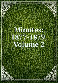 Minutes: 1877-1879, Volume 2