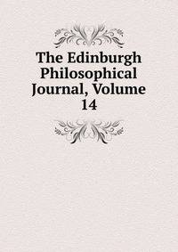 The Edinburgh Philosophical Journal, Volume 14