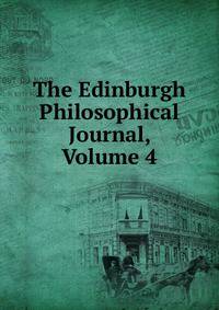 The Edinburgh Philosophical Journal, Volume 4