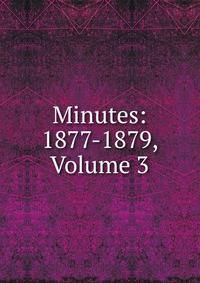 Minutes: 1877-1879, Volume 3