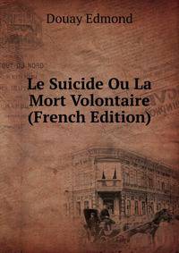 Le Suicide Ou La Mort Volontaire (French Edition)