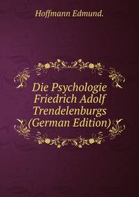 Die Psychologie Friedrich Adolf Trendelenburgs (German Edition)