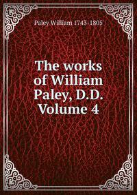 The works of William Paley, D.D. Volume 4