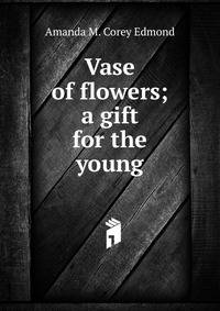Vase of flowers; a gift for the young