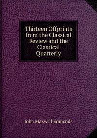 Thirteen Offprints from the Classical Review and the Classical Quarterly