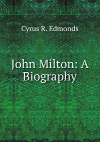 John Milton: A Biography