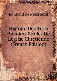 Histoire Des Trois Premiers Si?cles De L'?glise Chr?tienne (French Edition)