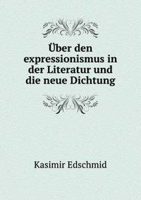 Uber den expressionismus in der Literatur und die neue Dichtung