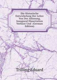 Die Historische Entwickelung Der Lehre Von Der Athmung, Inaugural Dissertation Verfasst Und (German Edition)