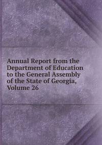 Annual Report from the Department of Education to the General Assembly of the State of Georgia, Volume 26