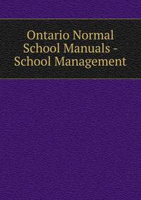 Ontario Normal School Manuals - School Management
