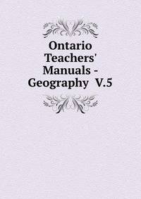 Ontario Teachers' Manuals - Geography V.5