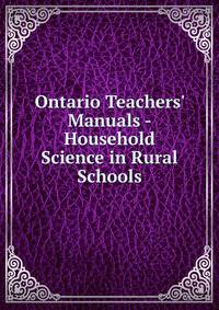 Ontario Teachers' Manuals - Household Science in Rural Schools