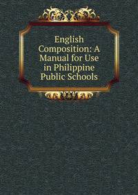 English Composition: A Manual for Use in Philippine Public Schools