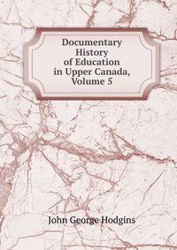 Documentary History of Education in Upper Canada, Volume 5