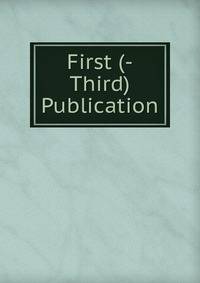 First (-Third) Publication