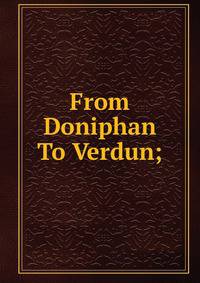 From Doniphan To Verdun;
