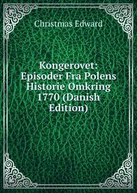 Kongerovet: Episoder Fra Polens Historie Omkring 1770 (Danish Edition)