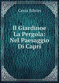 Il Giardinoe La Pergola: Nel Paesaggio Di Capri