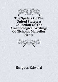 The Spiders Of The United States; A Collection Of The Arachnological Writings Of Nicholas Marcellus Hentz