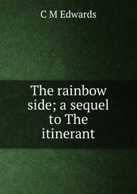 The rainbow side; a sequel to The itinerant