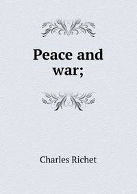 Peace and war;