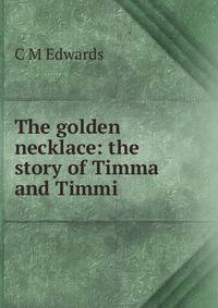 The golden necklace: the story of Timma and Timmi