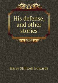 His defense, and other stories