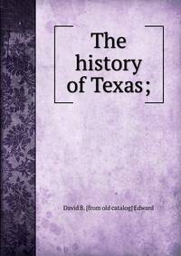 The history of Texas;