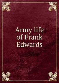 Army life of Frank Edwards