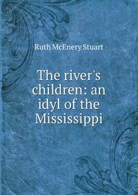 The river's children: an idyl of the Mississippi