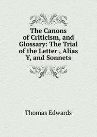 The Canons of Criticism, and Glossary: The Trial of the Letter , Alias Y, and Sonnets.