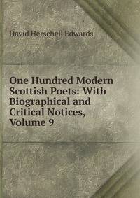 One Hundred Modern Scottish Poets: With Biographical and Critical Notices, Volume 9